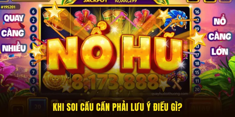 Lưu ý khi soi cầu nổ hũ
